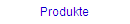 Produkte